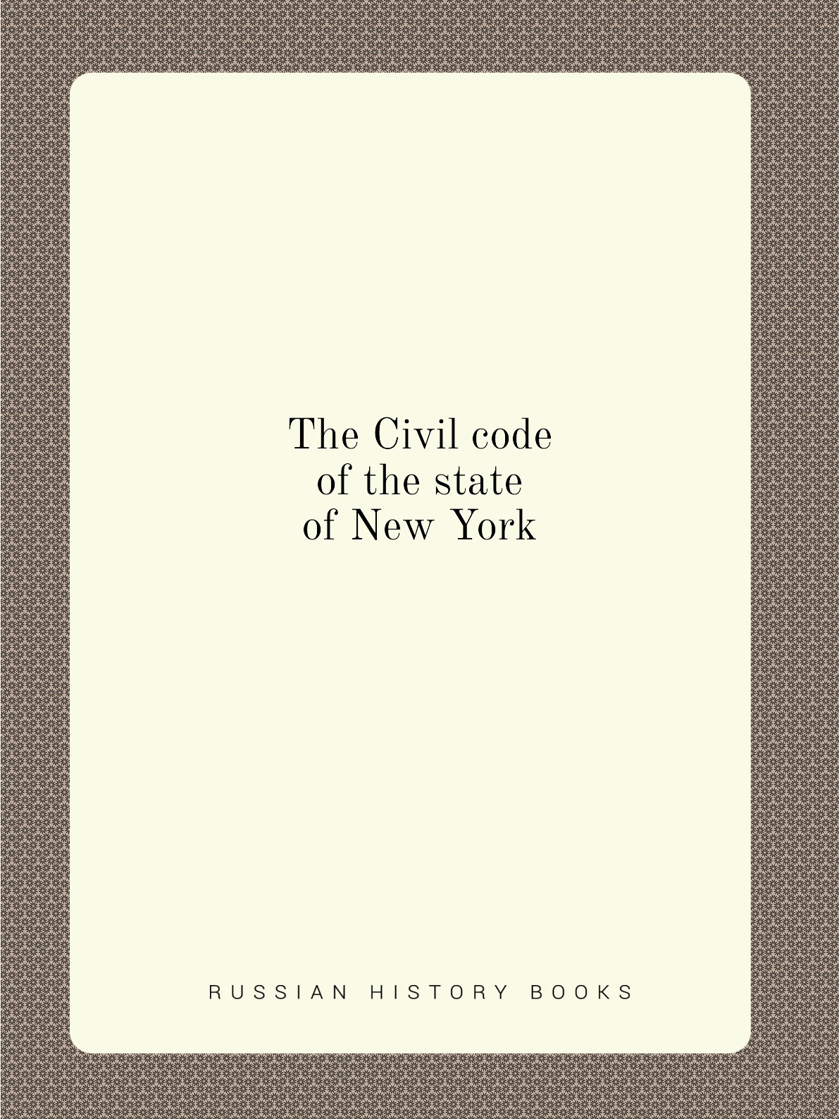 

The Civil code of the state of New York
