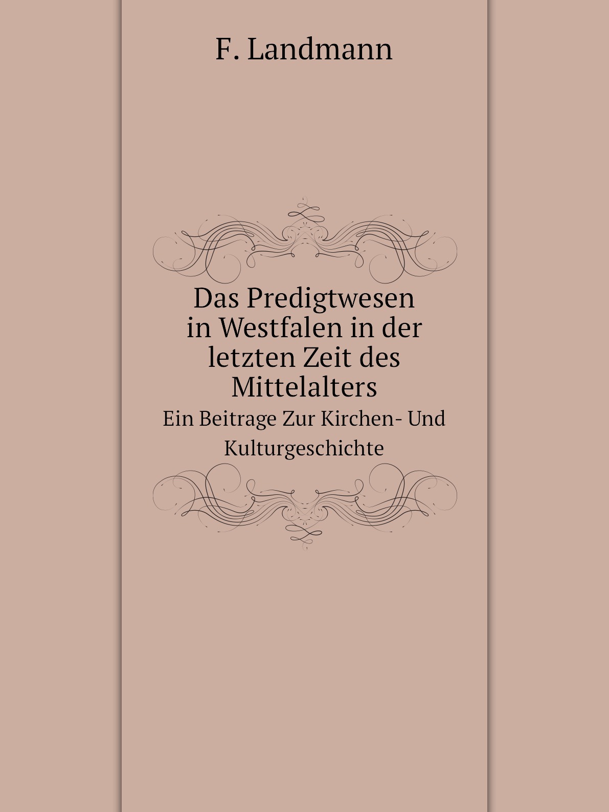 

Das Predigtwesen in Westfalen in der letzten Zeit des Mittelalters