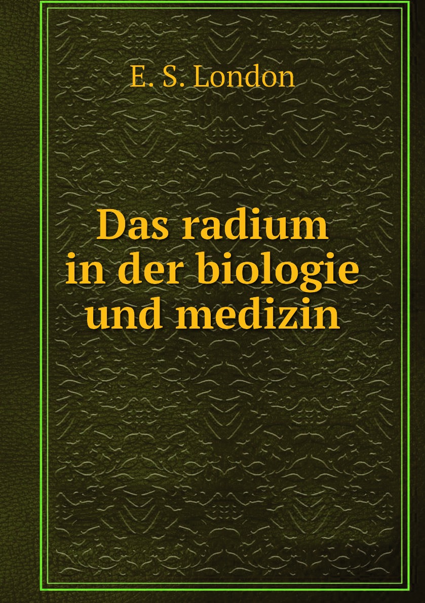 

Das radium in der biologie und medizin