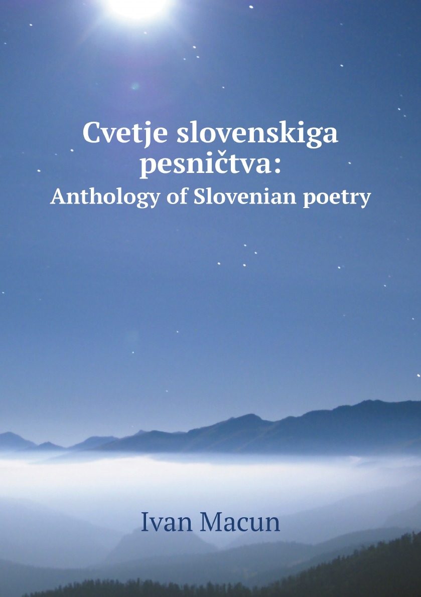 

Cvetje slovenskiga pesnictva: Anthology of Slovenian poetry