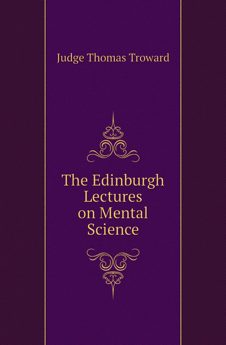 

The Edinburgh Lectures on Mental Science