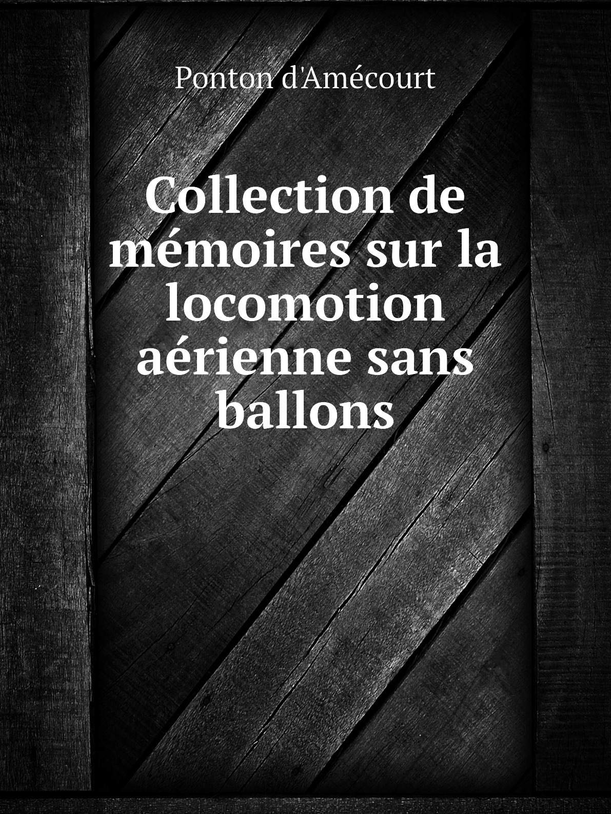 

Collection de memoires sur la locomotion aerienne sans ballons