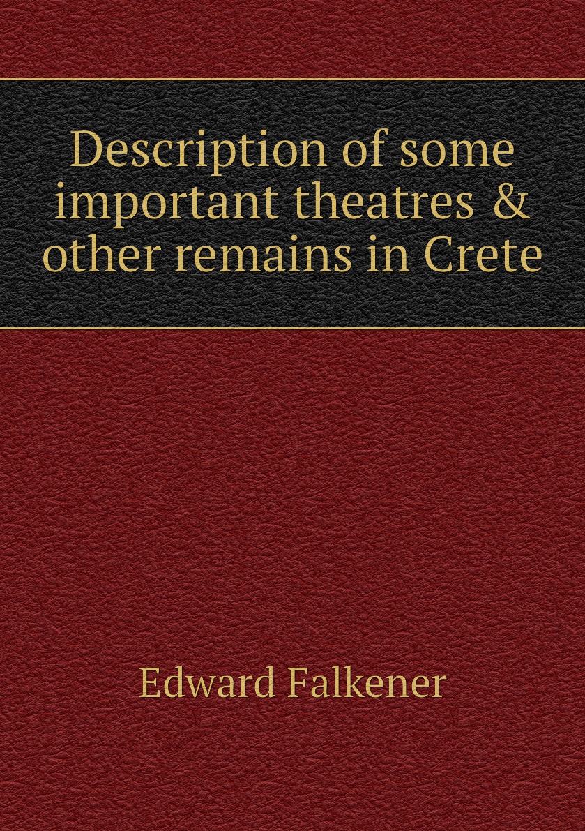 

Description of some important theatres & other remains in Crete