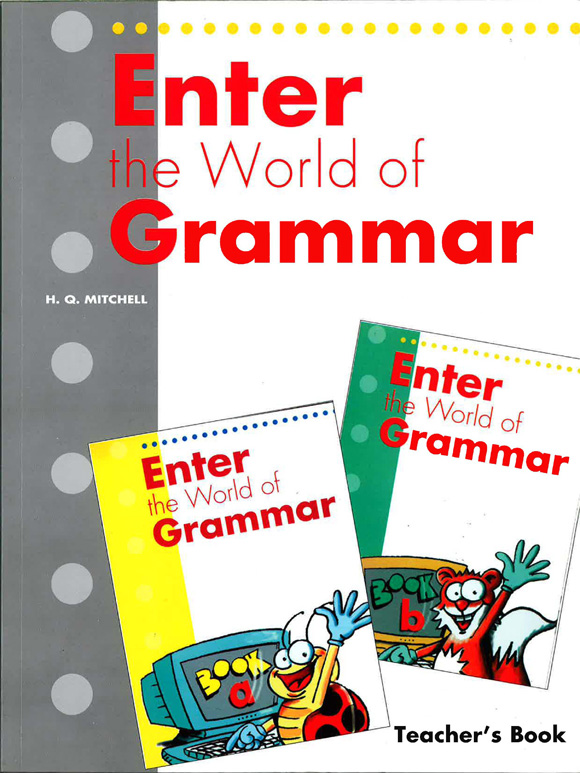 

Enter the World of Grammar A and B Teacher’s Book