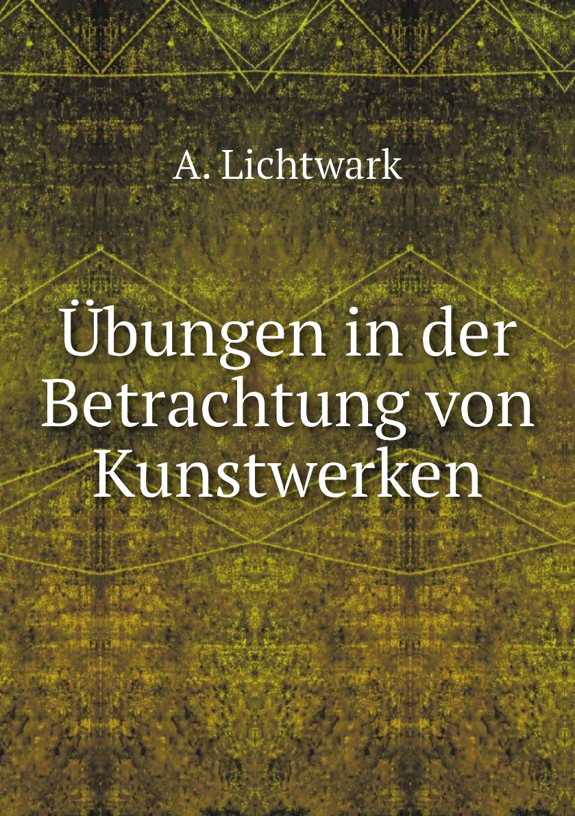 

Ubungen in der Betrachtung von Kunstwerken