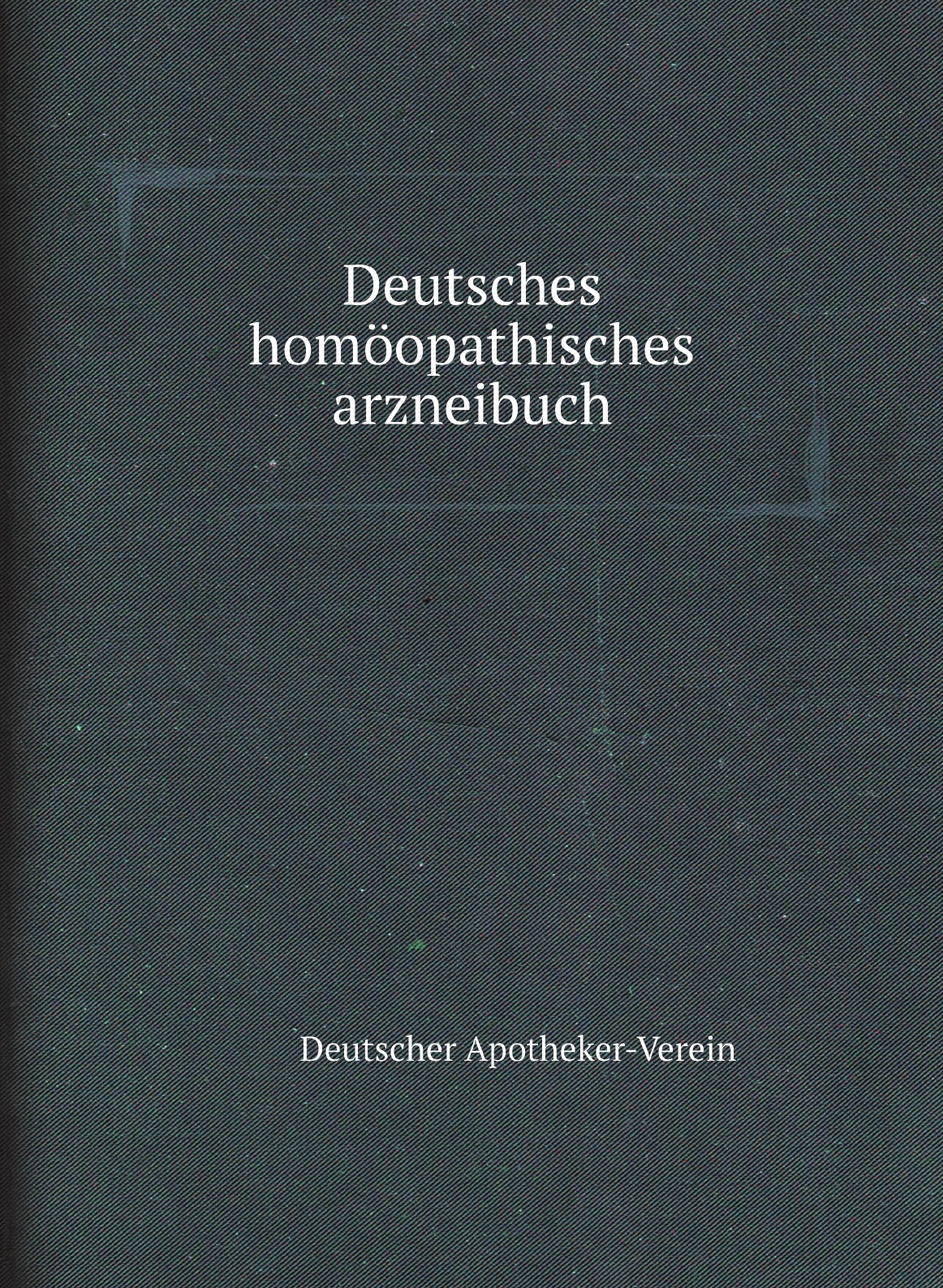 

Deutsches homoopathisches arzneibuch
