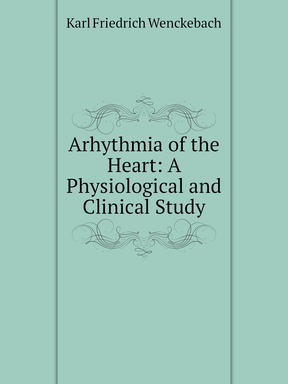 

Arhythmia of the Heart: A Physiological and Clinical Study