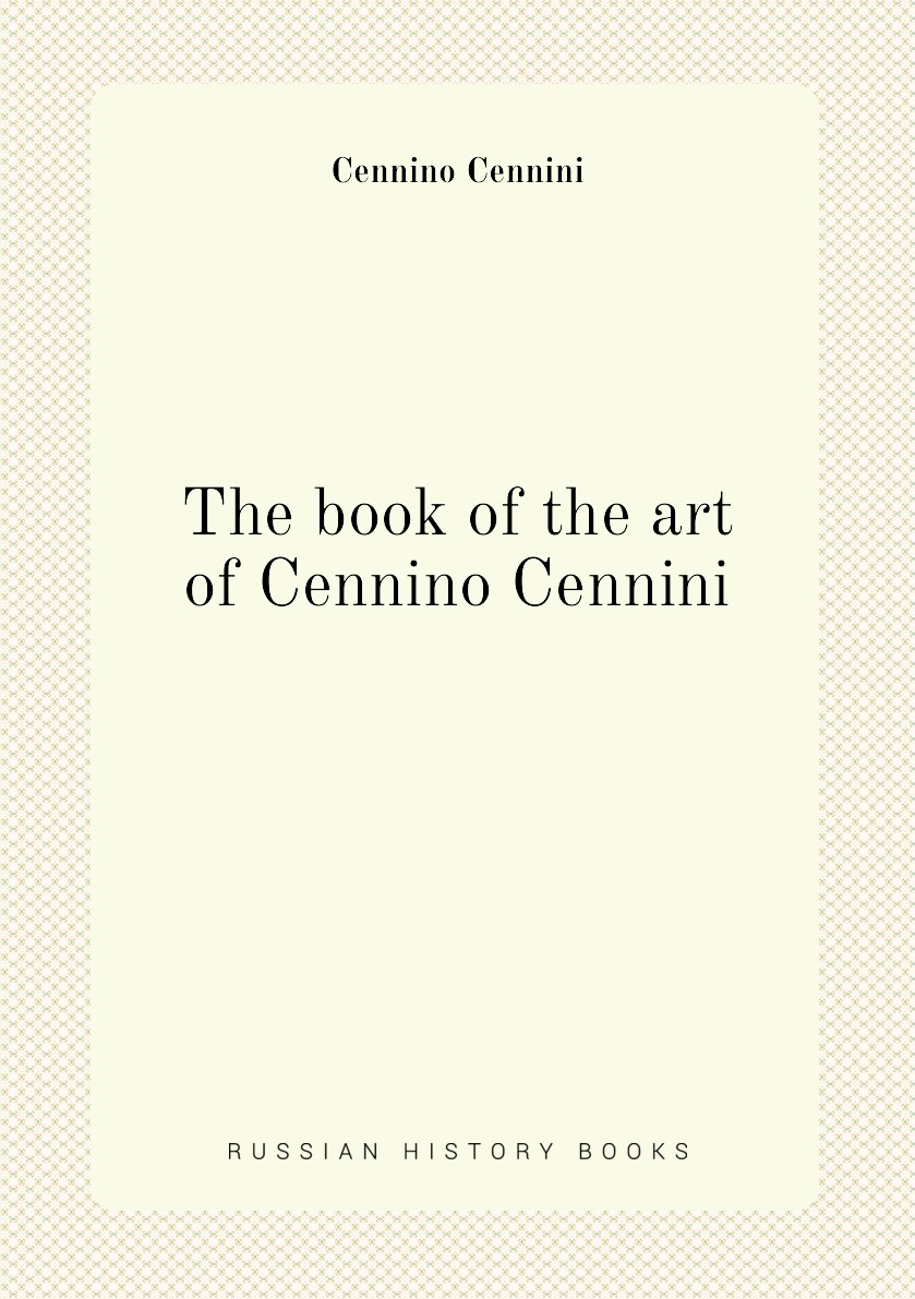 

The book of the art of Cennino Cennini