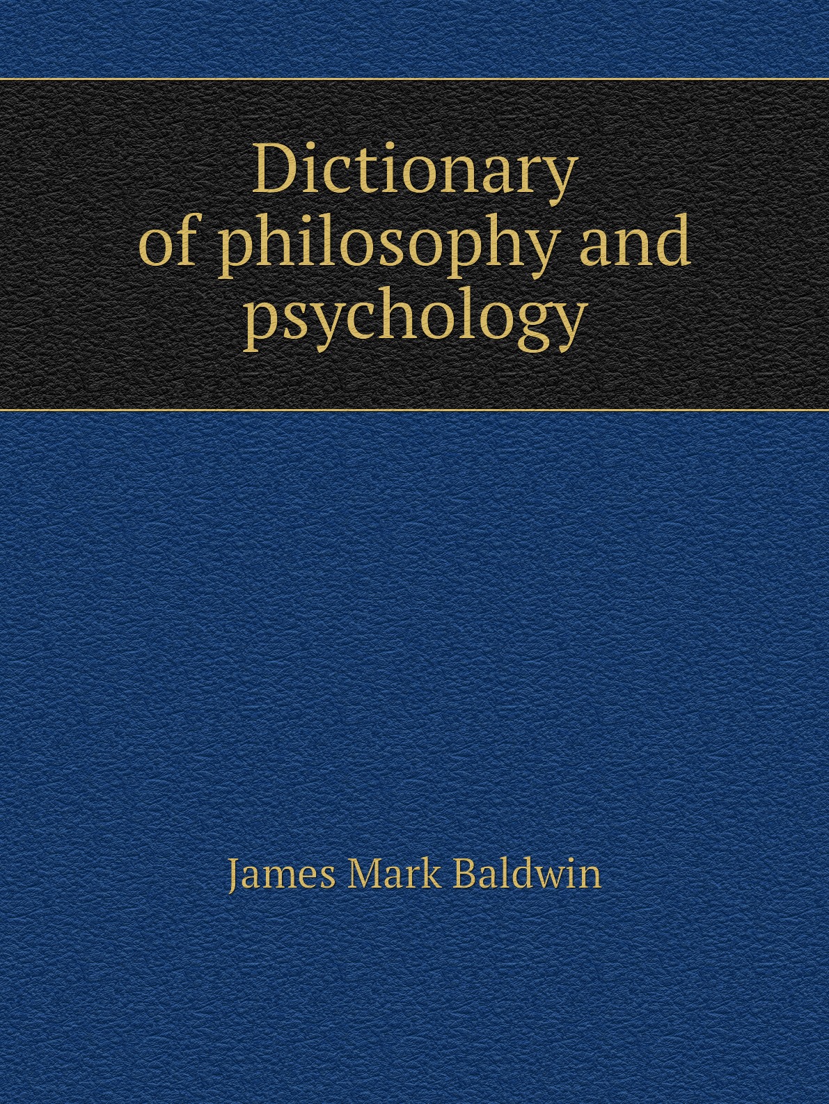 

Dictionary of philosophy and psychology