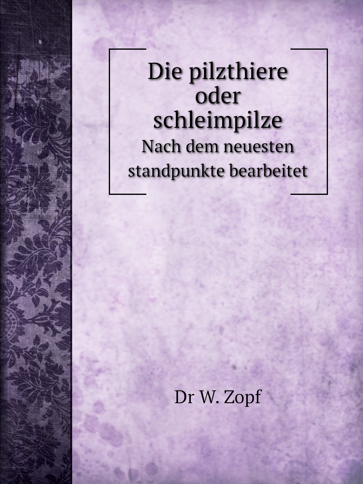 

Die pilzthiere oder schleimpilze