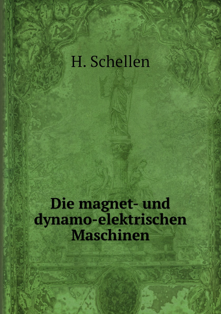 

Die magnet- und dynamo-elektrischen Maschinen