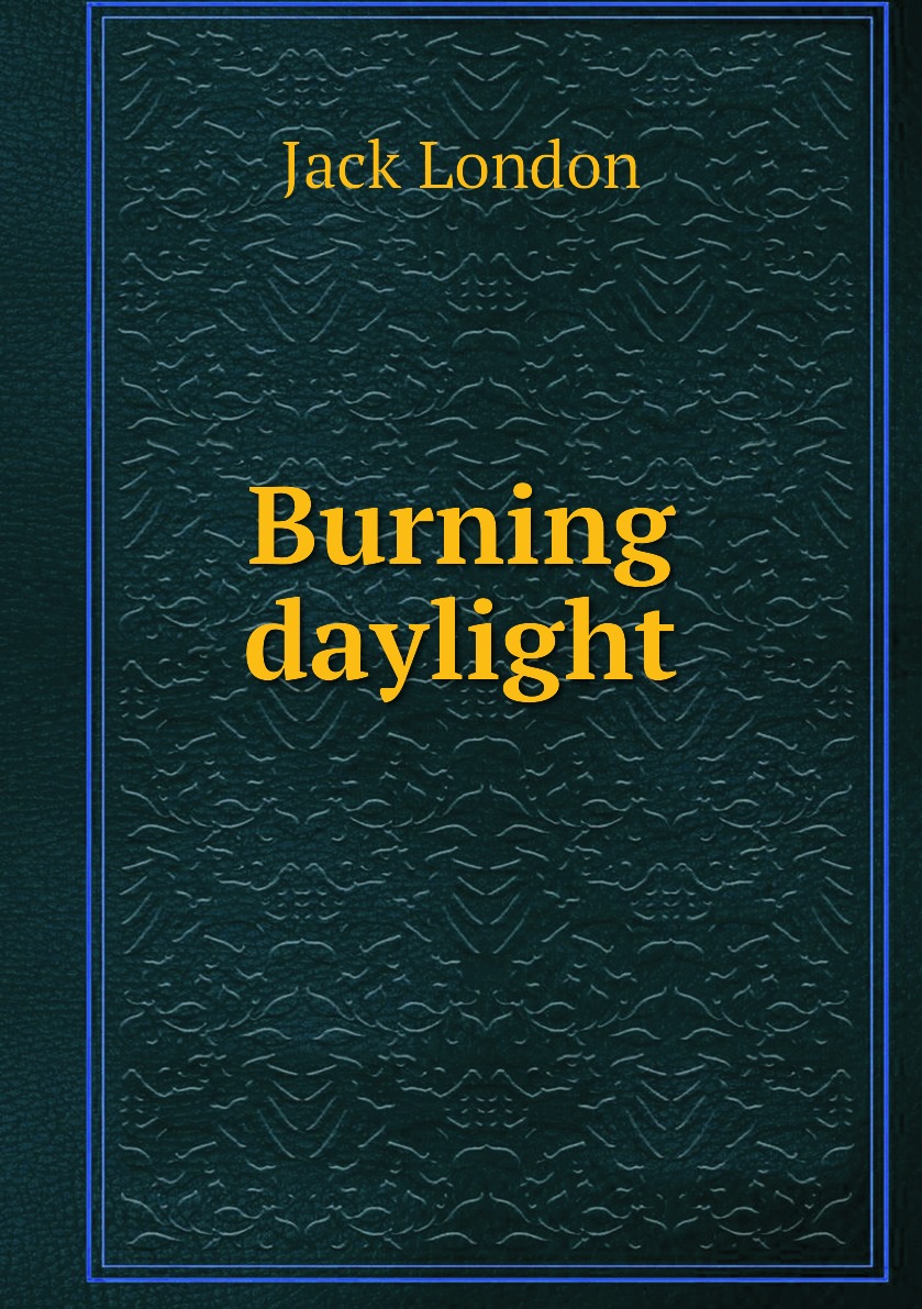 

Burning daylight