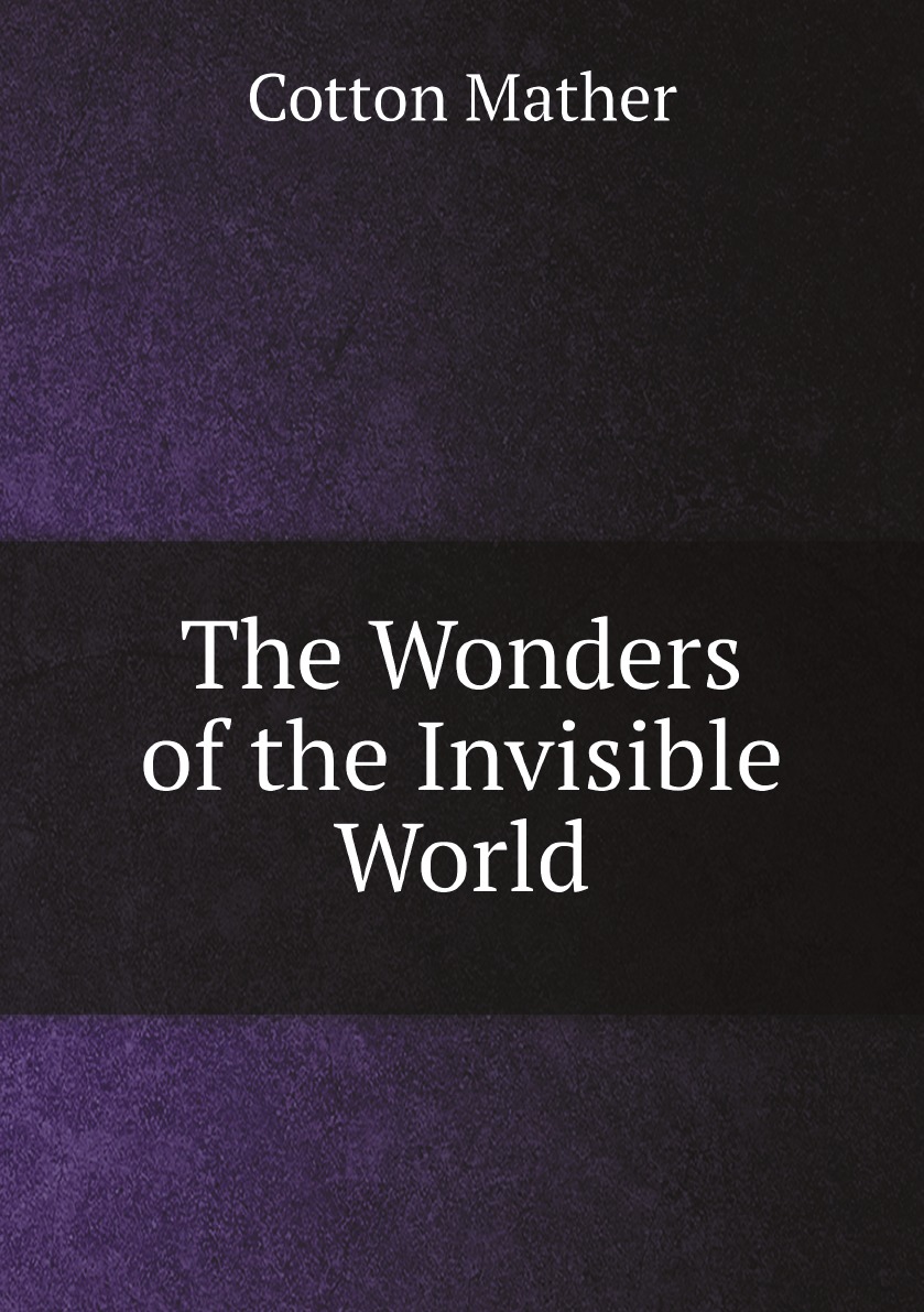 

The Wonders of the Invisible World