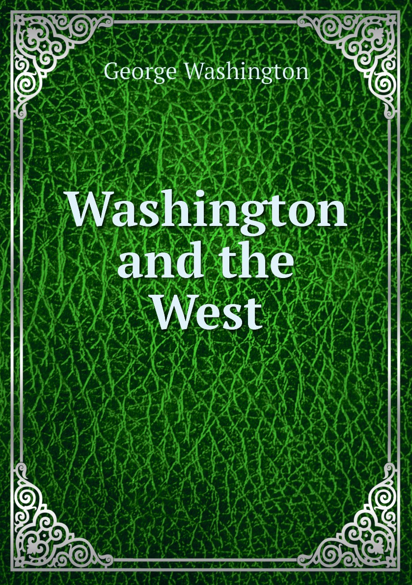 

Washington and the West