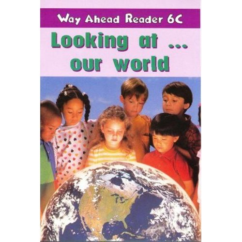 

Way Ahead Readers 4C Looking at ... our world