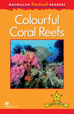 

Macmillan Factual Readers: Level 1+ Colourful Coral Reefs