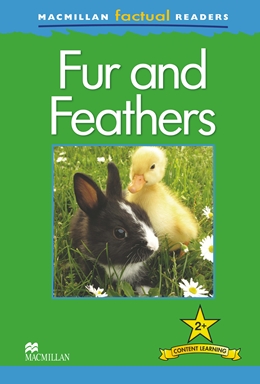 

MacMillan Factual Readers Level: 2+ Fur and Feathers