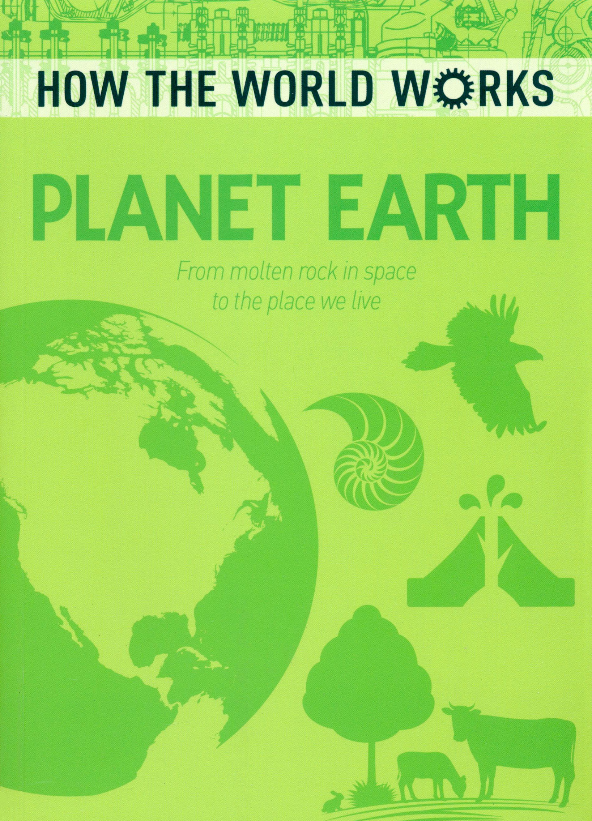 

Planet Earth From Molten Rock in Space to the Place We Live