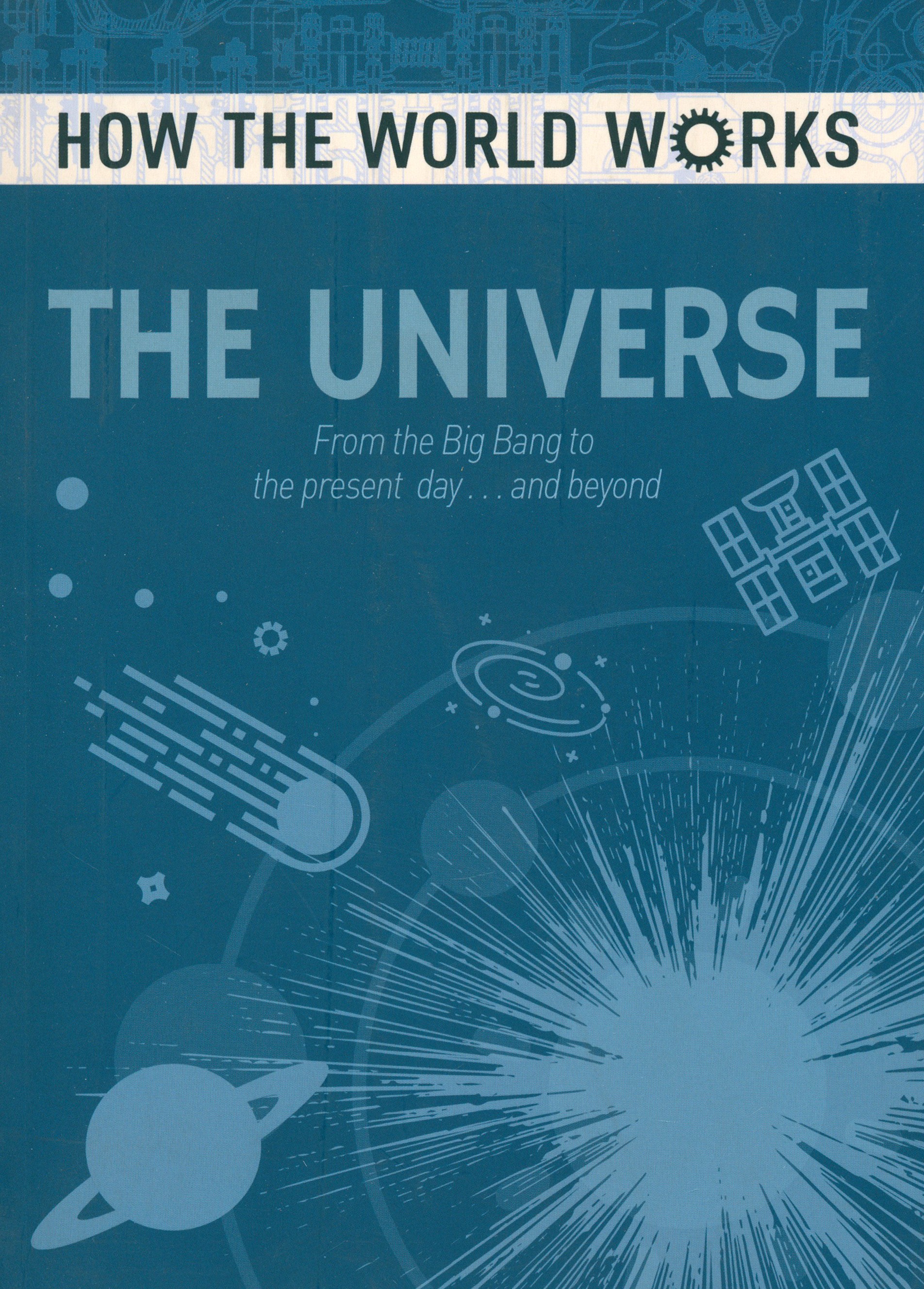 

The Universe: From the Big Bang to the present day and beyond
