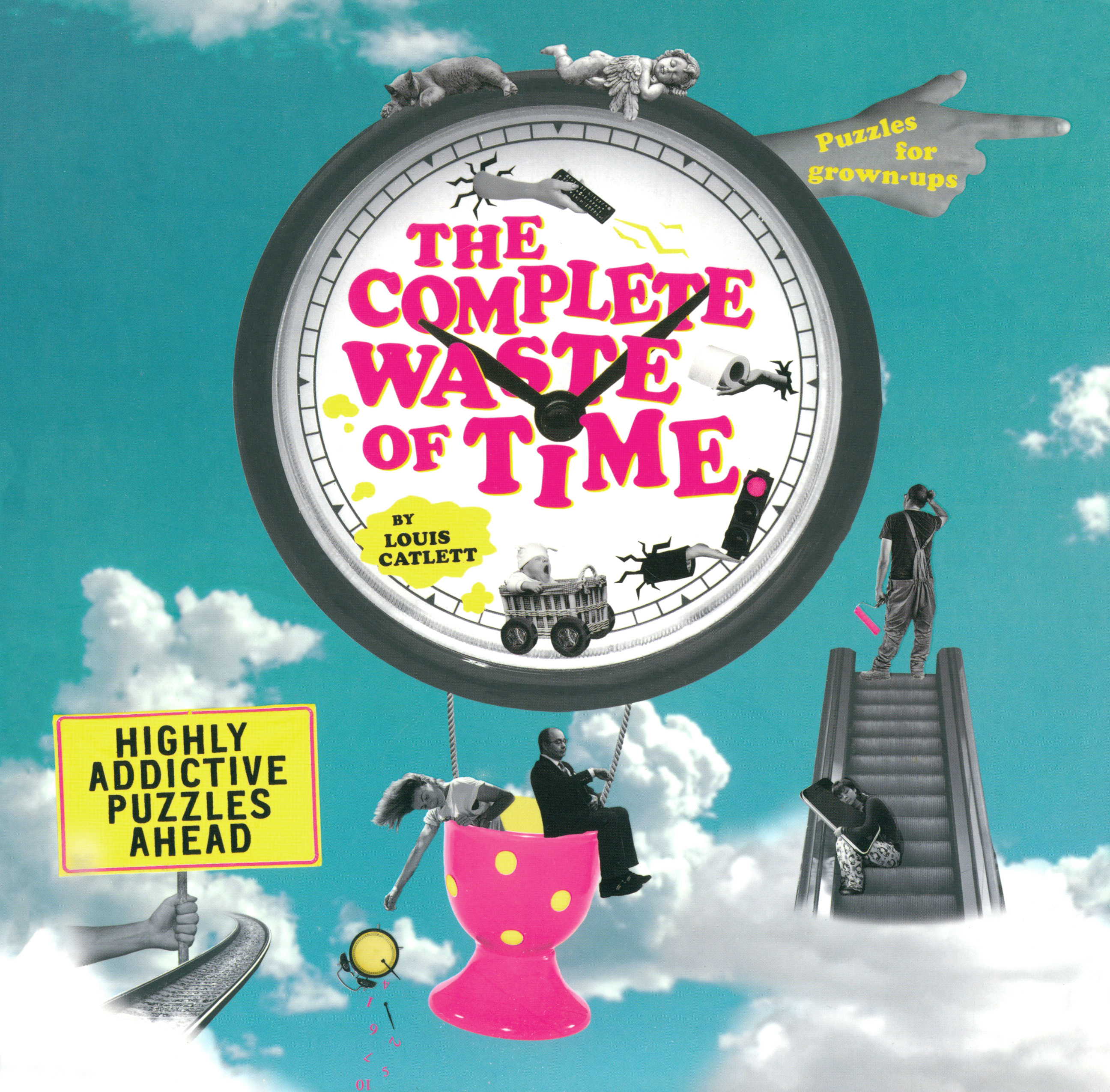 

The Complete Waste of Time Puzzle Book Highly Addictive Puzzles Ahead
