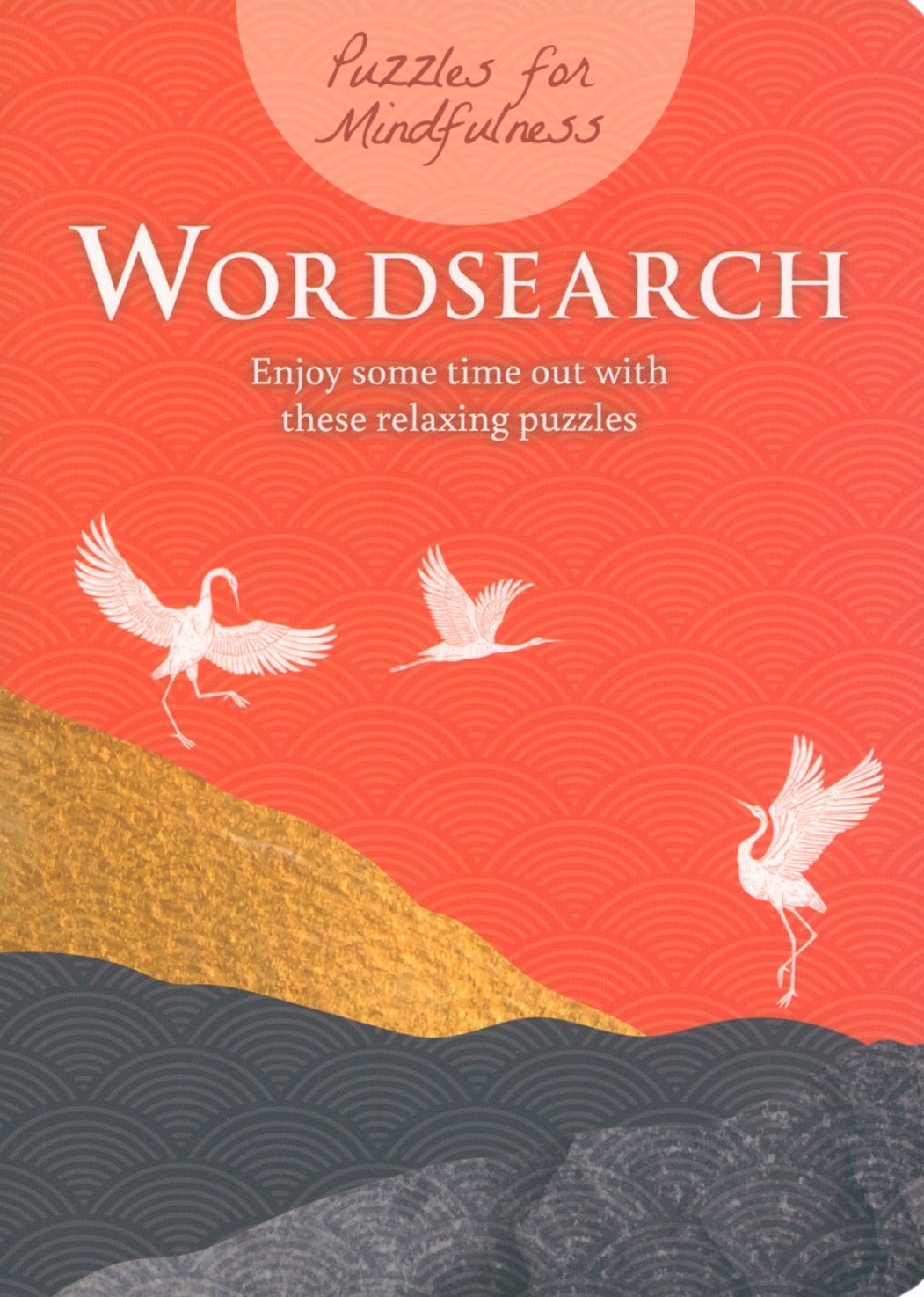 

Puzzles for Mindfulness Wordsearch Enjoy some time out with these relaxing puzzles