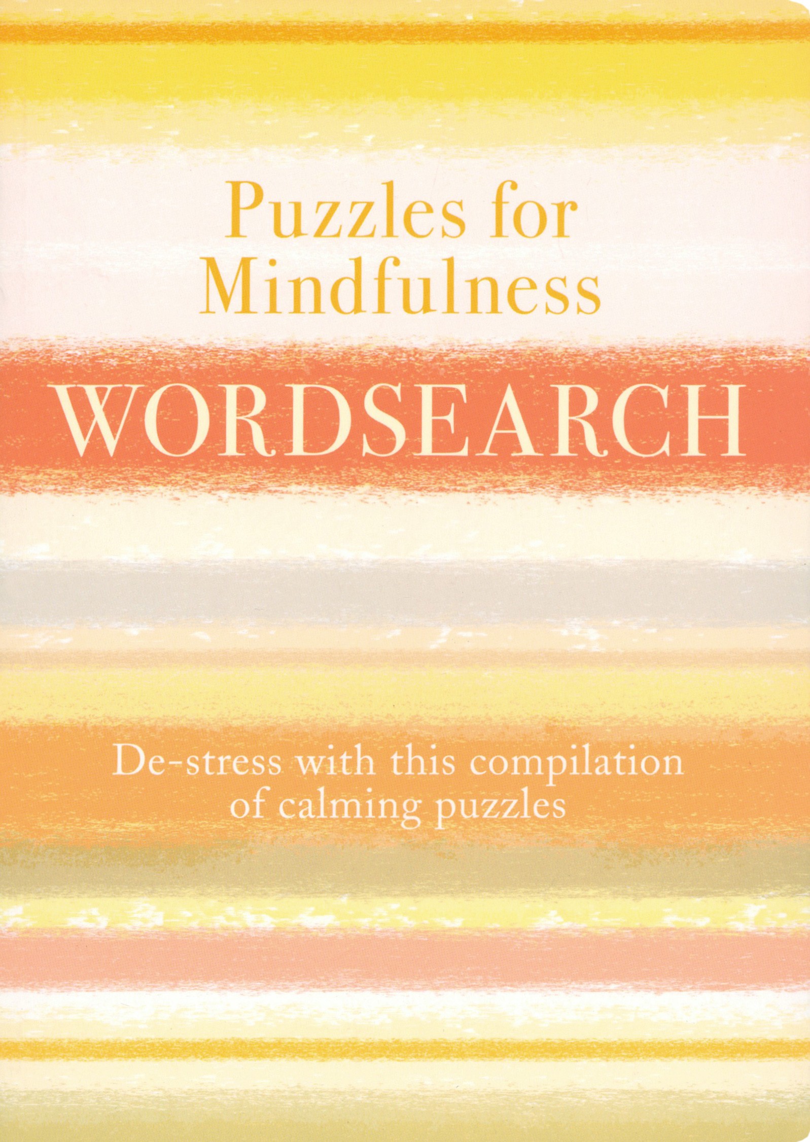 

Puzzles for Mindfulness Wordsearch De-stress with this Compilation of Calming Puzzles