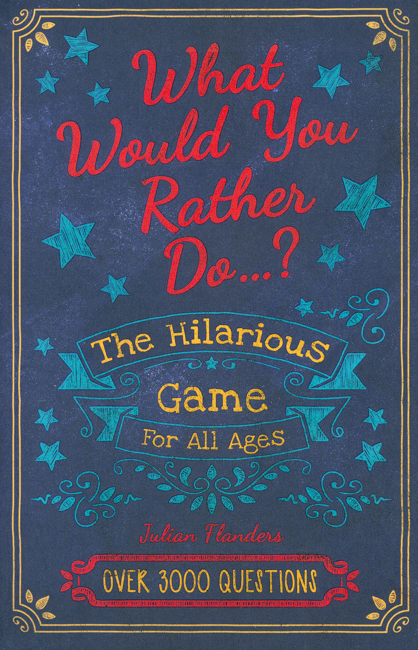 

Would You Rather The Hilarious Game for All Ages: Over 3000 Questions
