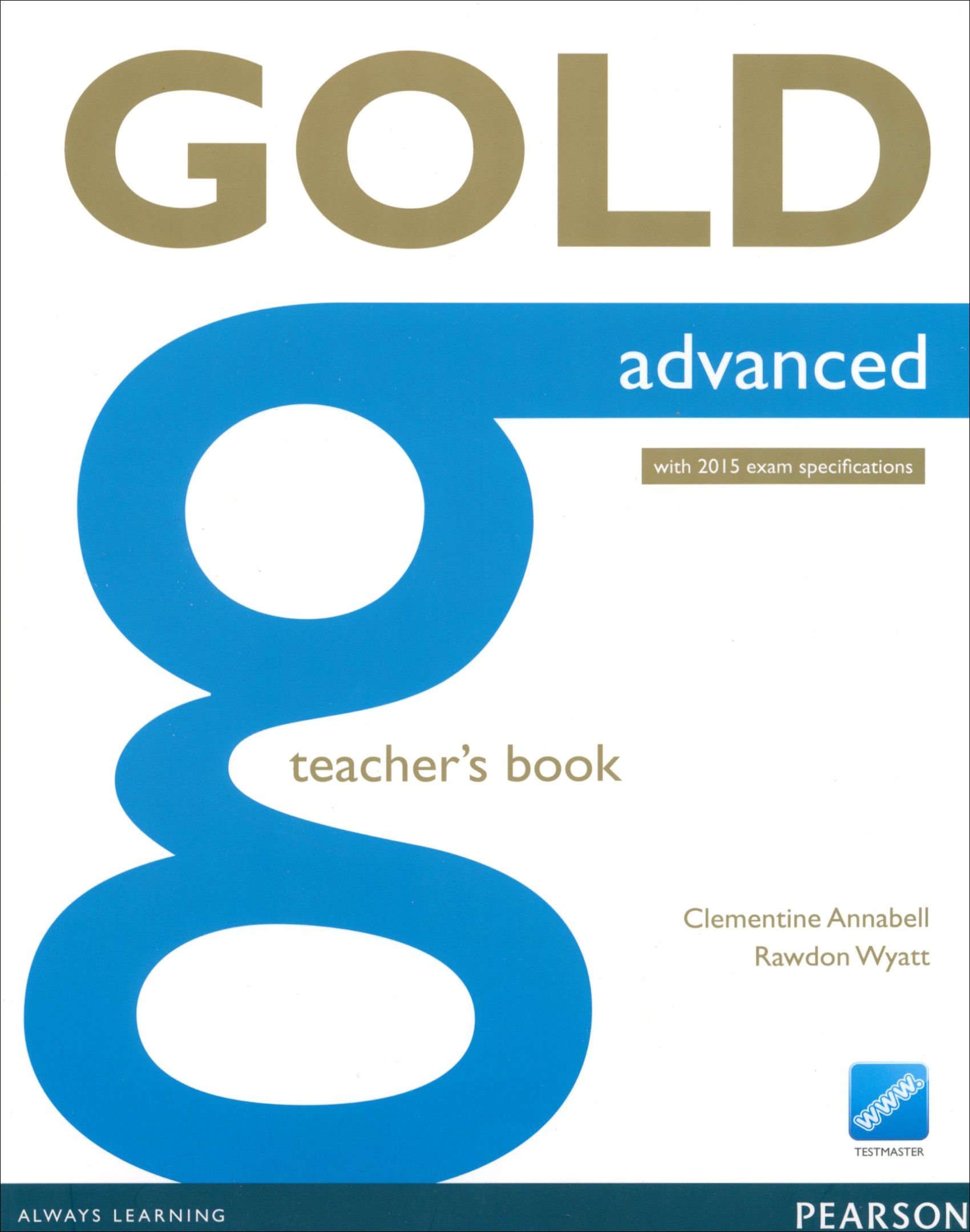 

Gold Advanced Teacher's Book with Online Testmaster With 2015 Exam Specifications