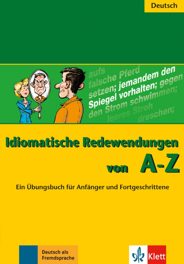 

Книга Idiomatische Redewendungen von A - Z: Ein Ubungsbuch fur Anfanger und Fortgeschri...