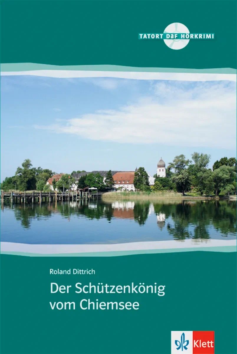 

Tatort DaF A2: Der Schutzenkonig vom Chiemsee (+ Audio-CD)