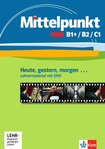 

Mittelpunkt neu B1+/B2/C1 Heute, gestern, morgen - Lehrermaterial + DVD