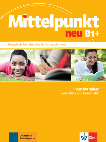 

Mittelpunkt neu B1+ Intensivtrainer Wortschatz und Grammatik