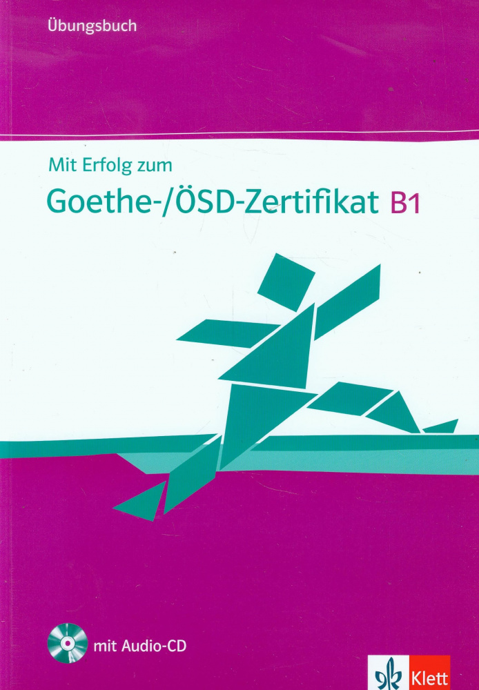 

Mit Erfolg zum Goethe-/OSD-Zertifikat B1 - Ubungsbuch + Audio-CD