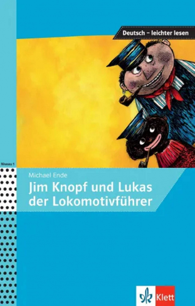 

Deutsch - leichter lesen A1/A2: Jim Knopf und Lukas der Lokomotivfuhrer