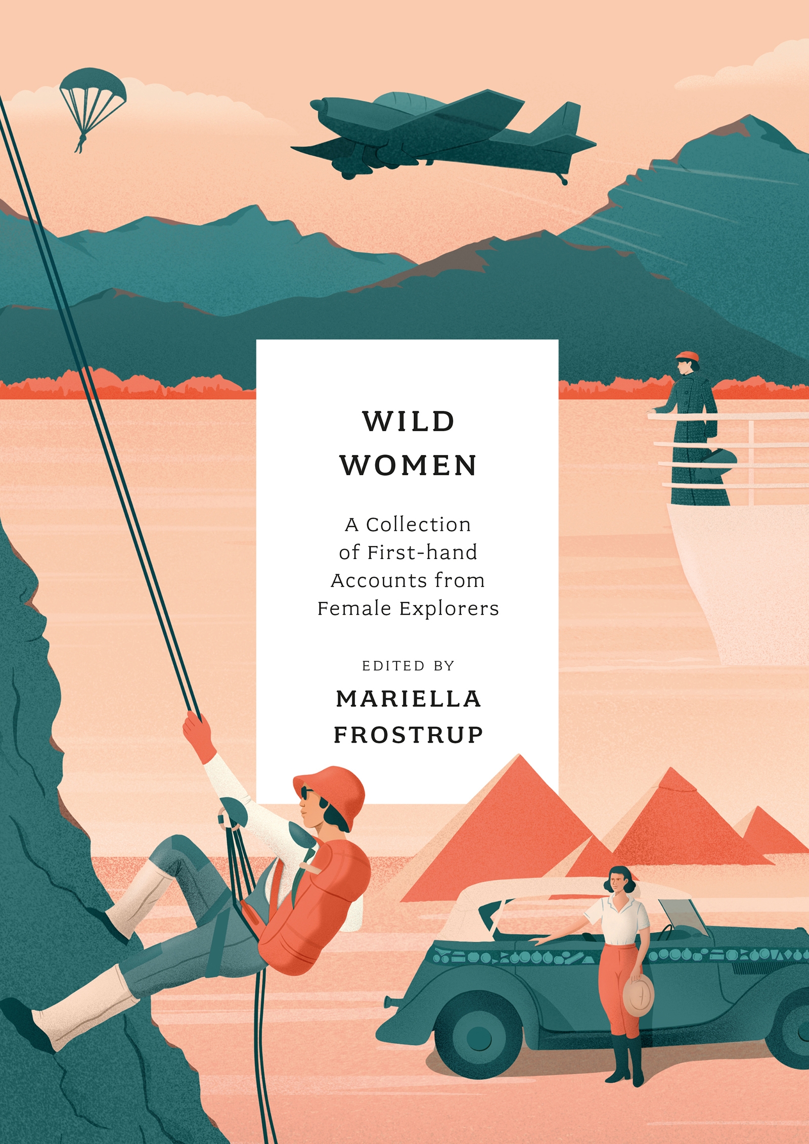 

Wild Women A collection of first-hand accounts from female explorers