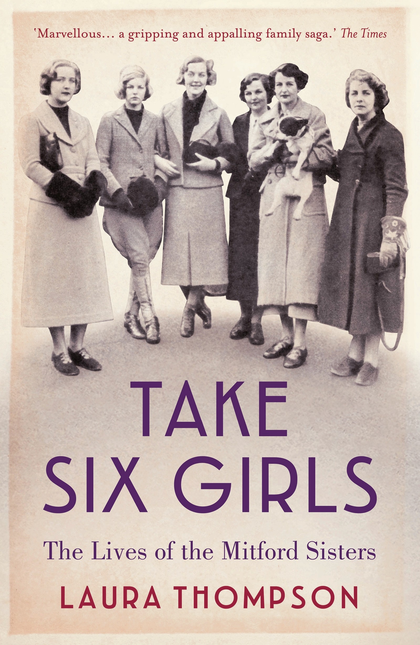 

Take Six Girls The Lives of the Mitford Sisters