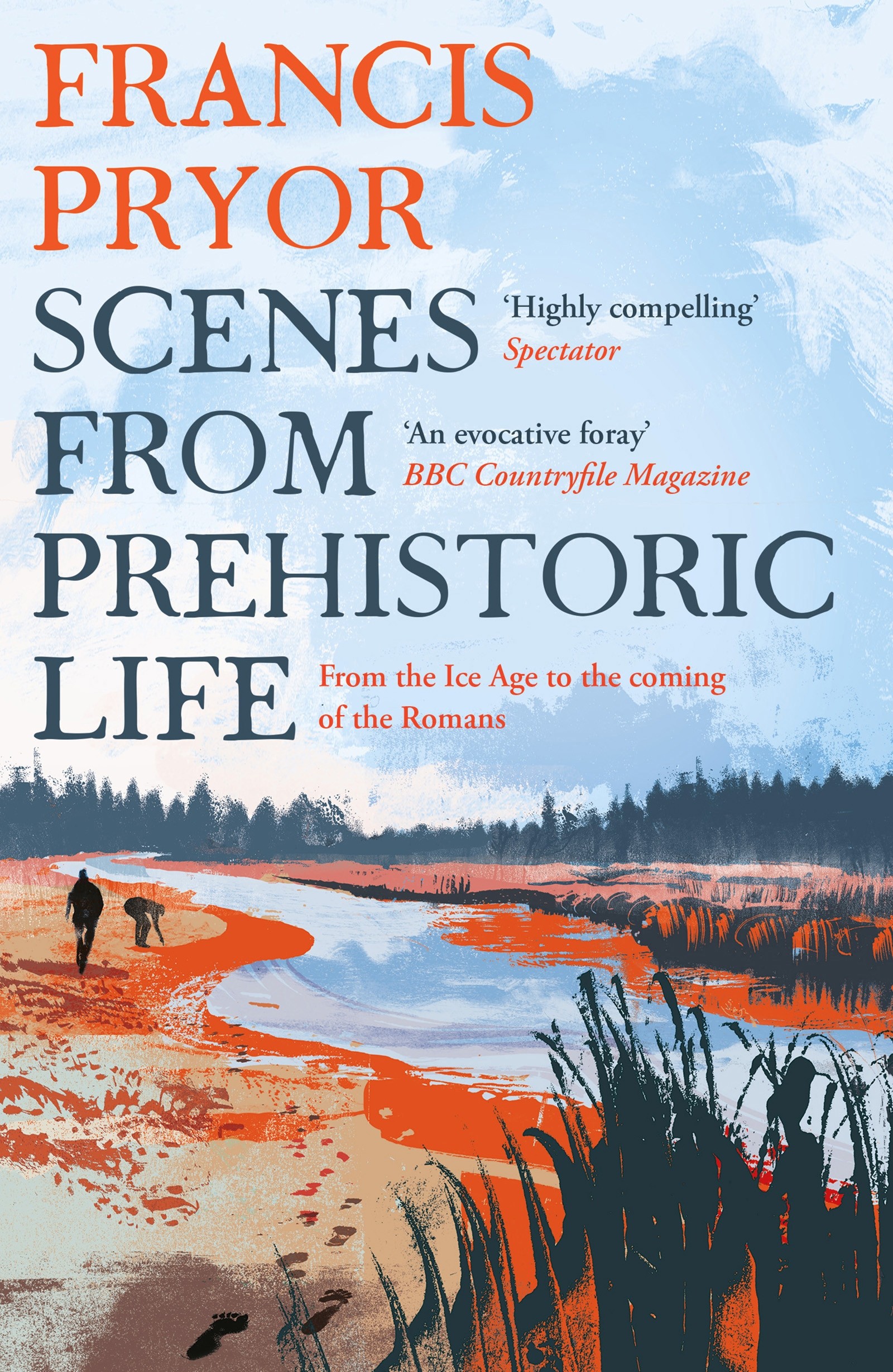 

Scenes from Prehistoric Life From the Ice Age to the Coming of the Romans