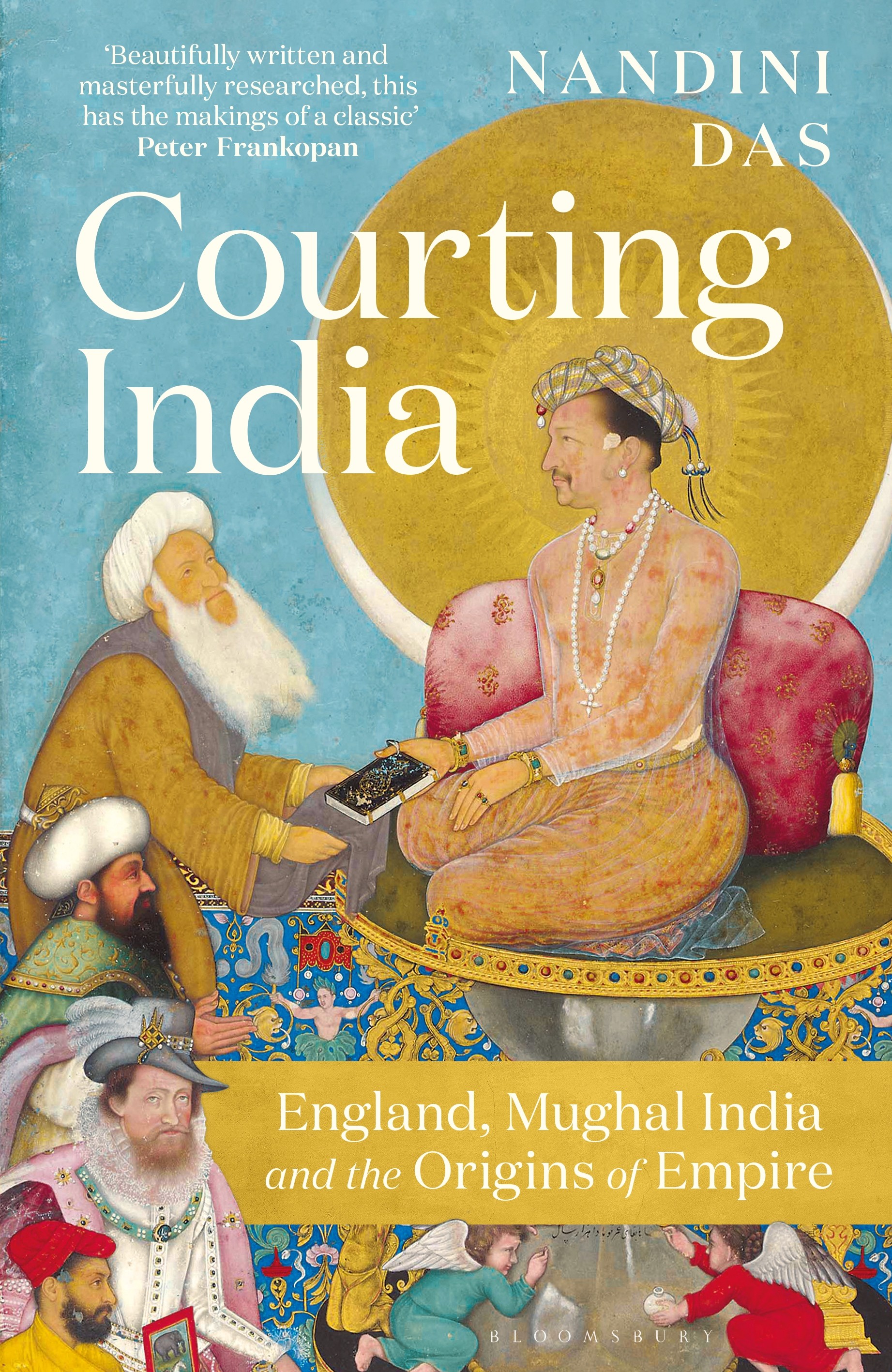 

Courting India. England, Mughal India and the Origins of Empire