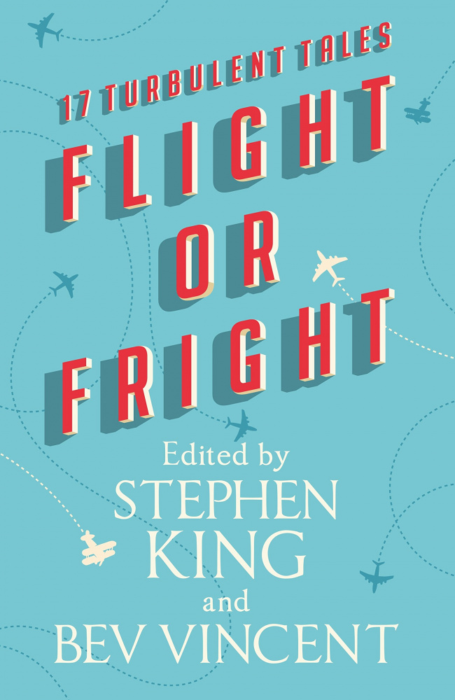 

King, Stephen. Flight or Fright: 17 Turbulent Tales