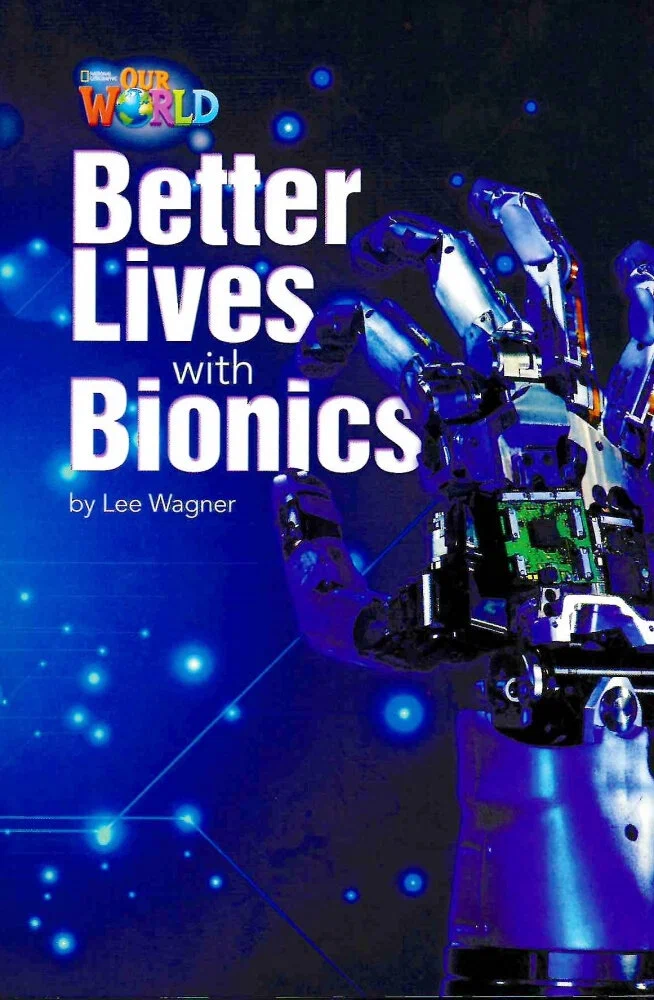 

Книга Our World Readers Level 6: Better Lives With Bionics