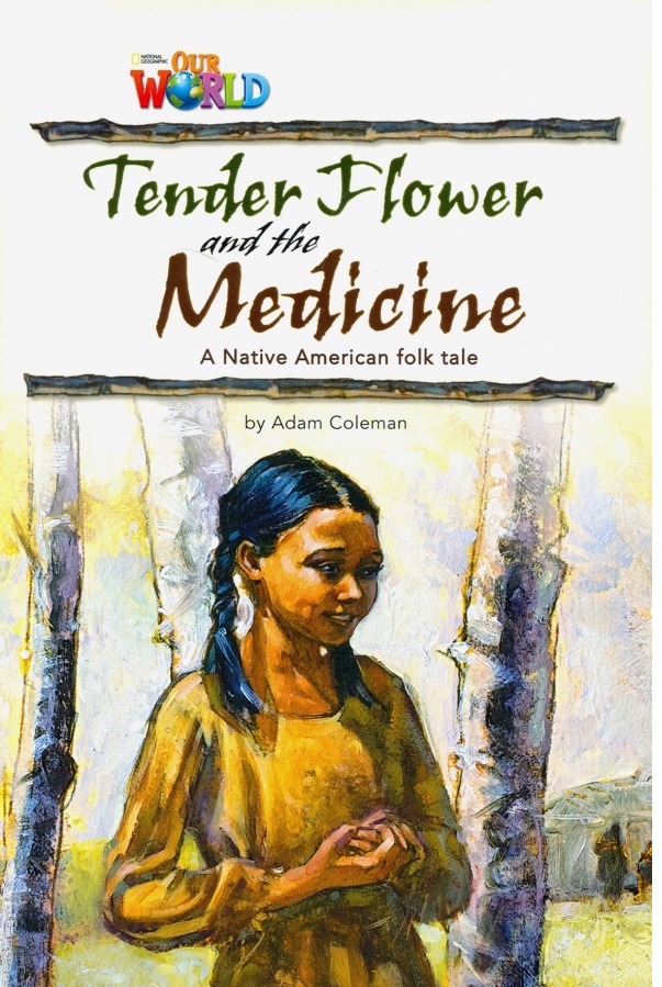 

Книга Our World Readers Level 4: Tender Flower and the Medicine