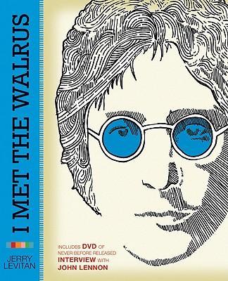 

I Met the Walrus: How One Day with John Lennon Changed My Life Forever