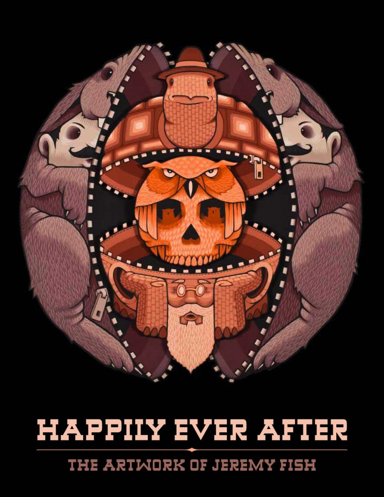 

Happily Ever After: The Artwork of Jeremy Fish