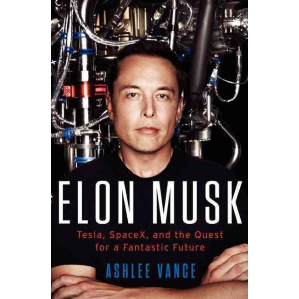 

Elon Musk: Tesla, SpaceX, and the Quest for a Fantastic Future