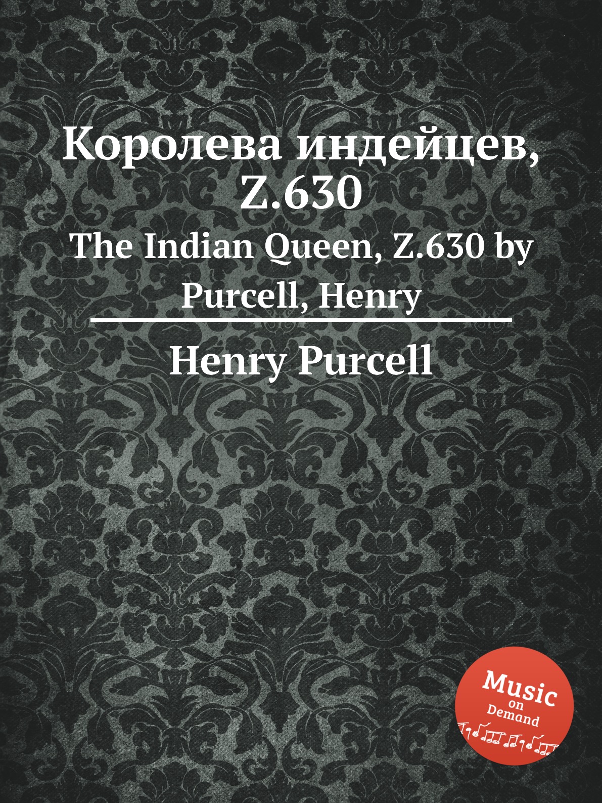 

Королева индейцев, Z.630. The Indian Queen, Z.630 by Purcell, Henry