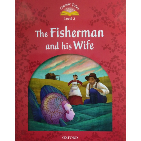 

Classic Tales Level 2 The Fisherman and His Wife with…