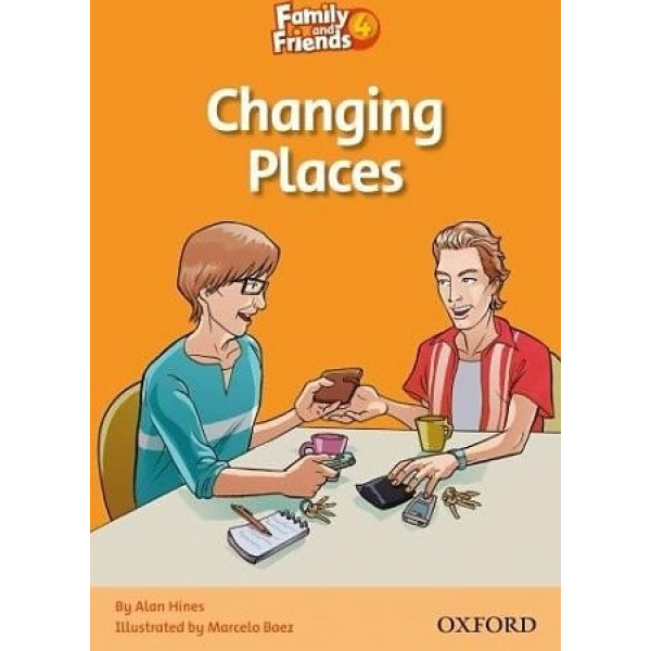 

Family and Friends. Readers 4. Changing Places