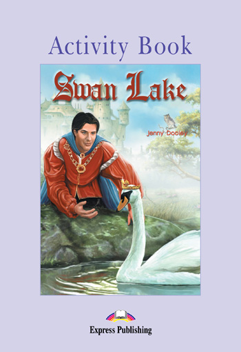 

Graded Readers Level 1 Swan Lake Activity Book