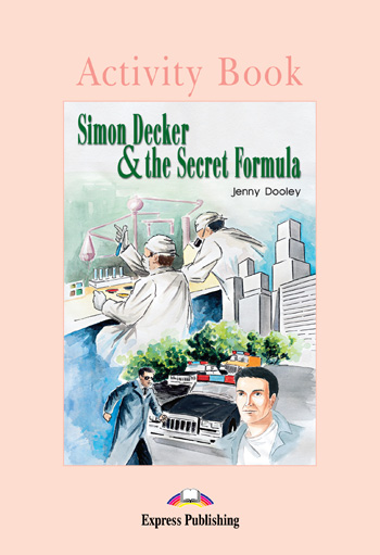 

Graded Readers Level 1 Simon Decker & the Secret Formula Activity Book