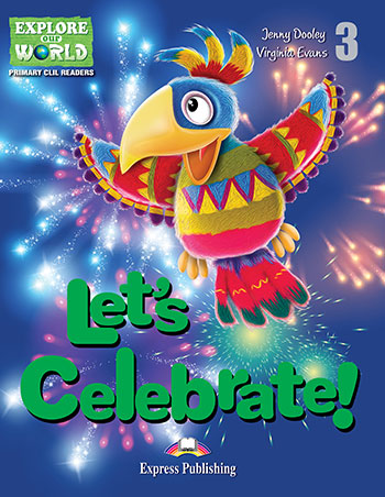 

Explore Our World 3 - Let's Celebrate. Reader
